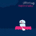 GLITTERBUG - Supershelter CD CD