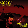 GOGOL BORDELLO - Voi-La Intruder CD
