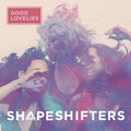 Good Lovelies - Shapeshifters Vinyl LP