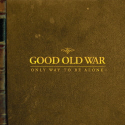 Good Old War - Only Way To Be Alone CD Digipak