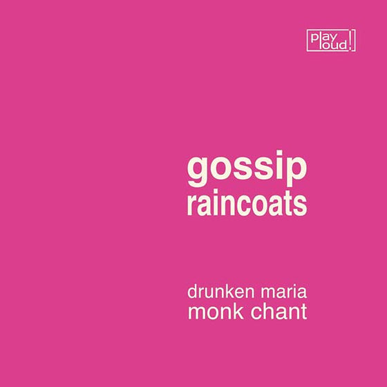 GOSSIP/RAINCOATS - Drunken Maria/Monk Chant Vinyl 7"
