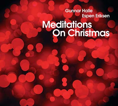 GUNNAR HALLE & ESPEN ERIKSEN - Meditations On Christmas CD CD