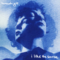 Hannah Gill - I Like The Sunrise Vinyl