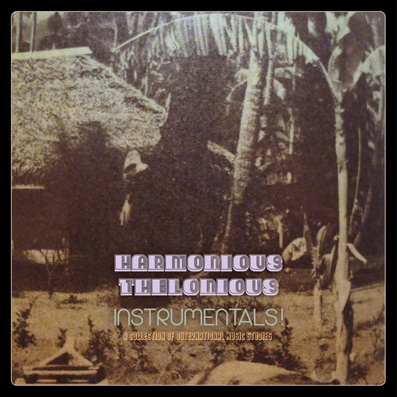HARMONIOUS THELONIOUS - Instrumentals! (A Collection Of Outernational Music Studies) CD