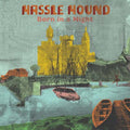 HASSLE HOUND - Born In A Night CD CD