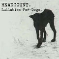 HEADCOUNT - Lullabies for Dogs CD CD