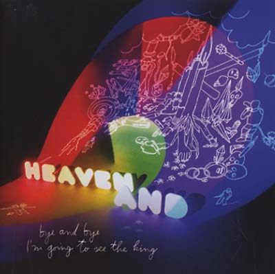 HEAVEN AND - Bye And Bye I'm Going To See The King CD CD