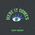 Heavy Makeup - Here It Comes Vinyl