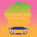Hologram Teen - Day-Glo Chaos Vinyl LP