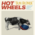 Hot Wheels - Sun Blonde Vinyl LP, Full Color Insert w/ Lyrics and Artwork, Hype Sticker w/ FFO and Album Blurb