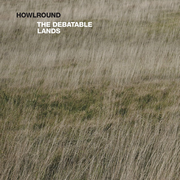 HOWLROUND - The Debatable Lands Vinyl LP