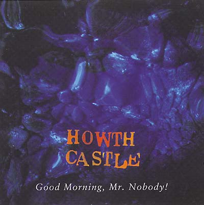 HOWTH CASTLE - Good Morning, Mr. Nobody CD CD