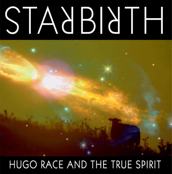 HUGO RACE & THE TRUE SPIRIT - Starbirth Vinyl LP