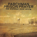 IAN BRENNAN - Parchman Prison Prayer: Some Mississippi Sunday Morning CD CD