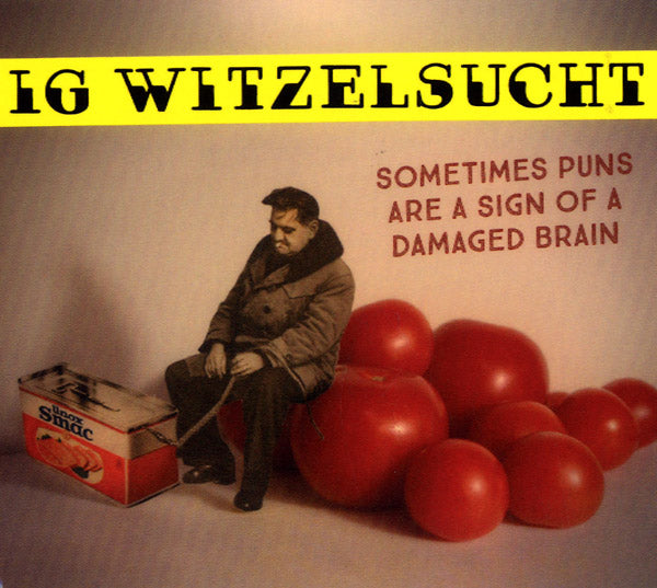 IG WITZELSUCHT - Sometimes Puns Are A Sign Of A Damaged Brain CD CD