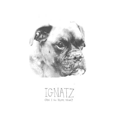 IGNATZ - Can I Go Home Now? CD