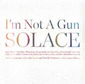I'M NOT A GUN - Solace CD CD