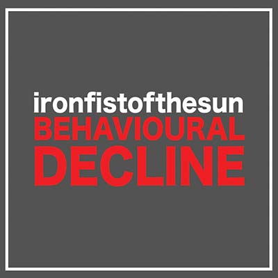 IRON FIST OF THE SUN - Behavioural Decline CD CD