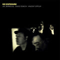 JAC BERROCAL/DAVID FENECH/VINCENT EPPLAY - Ice Exposure Vinyl LP