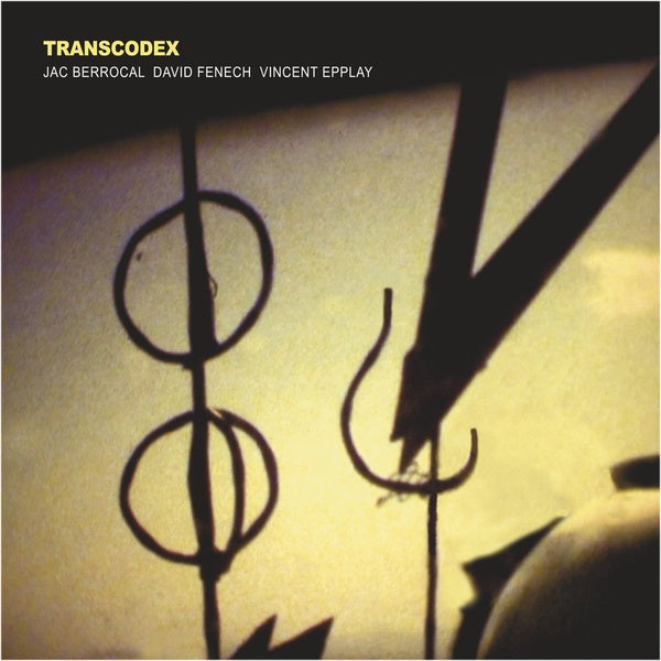 JAC BERROCAL/DAVID FENECH/VINCENT EPPLAY - Transcodex Vinyl LP