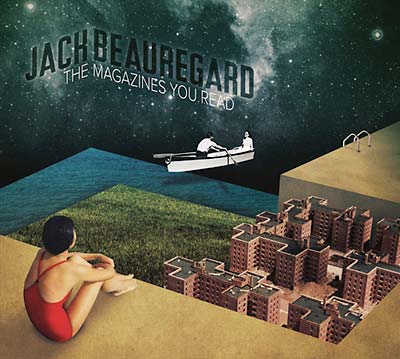 JACK BEAUREGARD - The Magazines You Read CD CD