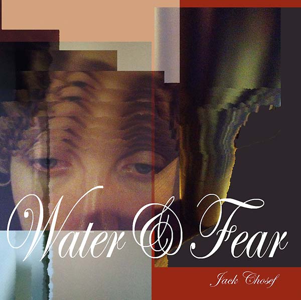 JACK CHOSEF - Water&Fear CD CD