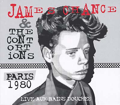 JAMES CHANCE & THE CONTORTIONS - Paris 1980 - Live Aux Bains Douches CD CD
