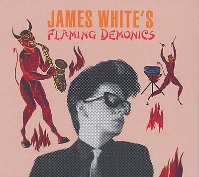 JAMES WHITE - Flaming Demonics CD CD
