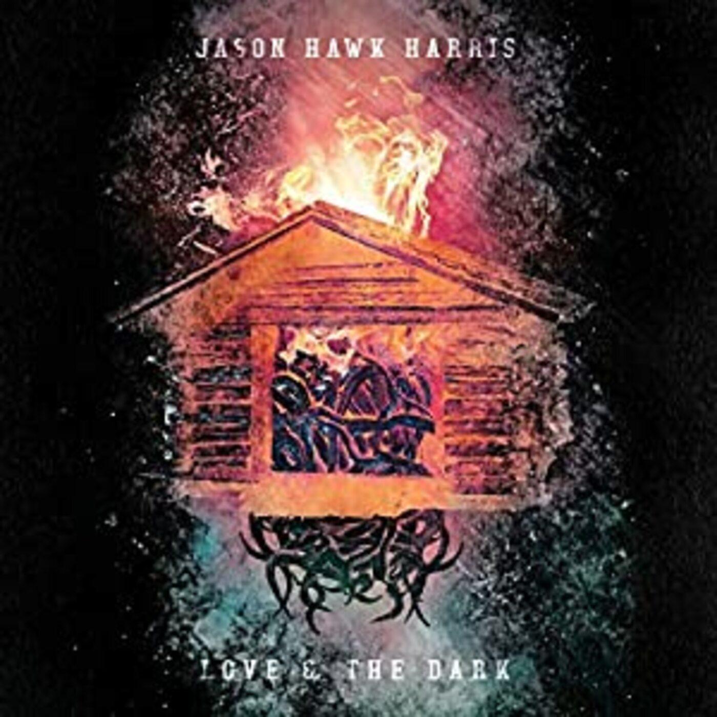 Jason Hawk Harris - Love & The Dark CD CD