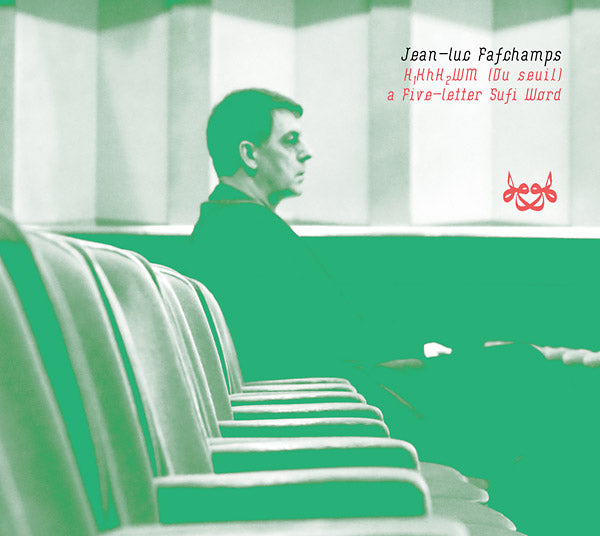 JEAN-LUC FAFCHAMPS - H1KhH2WM (Du Seuil), a Five-letter Sufi Word CD CD
