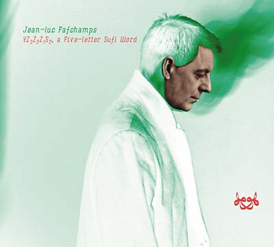 JEAN-LUC FAFCHAMPS - YZ3Z2Z1S2, a Five-Letter Sufi Word CD CD