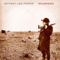 JEFFREY LEE PIERCE - Wildweed Vinyl LP