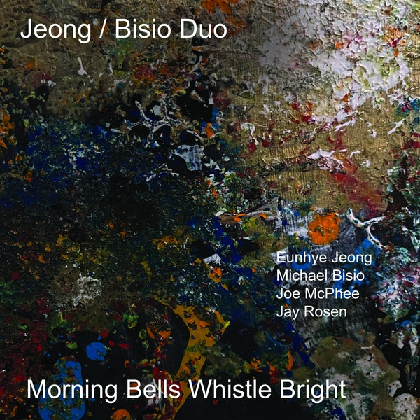 Jeong/Bisio Duo With Joe Mcphee & Jay Rosen - Morning Bells Whistle Bright CD CD