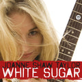Joanne Shaw Taylor - White Sugar (180 Gram Vinyl) Vinyl