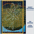 JOE MCPHEE & EVAN PARKER - Sweet Nothings (for Milford Graves) CD CD