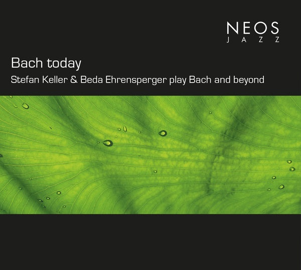 Johann Sebastian Bach - Bach today: Stefan Keller & Beda Ehrensperger play Bach and beyond CD CD