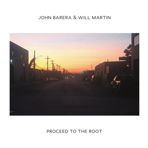 JOHN BARERA & WILL MARTIN - Proceed To The Root CD CD