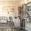 JOHN HOWARD - Across The Door Sill CD CD