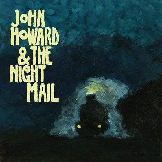 JOHN HOWARD & THE NIGHT MAIL - John Howard & The Night Mail CD