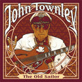 JOHN TOWNLEY - The Old Sailor CD CD