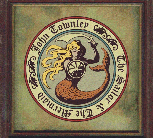 JOHN TOWNLEY - The Sailor & The Mermaid CD CD