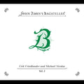 John Zorn - The Bagatelles Vol. 2‚Äîerik Friedlander And Michael Nicolas CD
