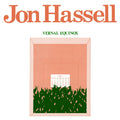 Jon Hassell - Vernal Equinox Vinyl 12" Vinyl Single 140g vinyl in a full colour printed reverse board sleeve & printed inner with sleev