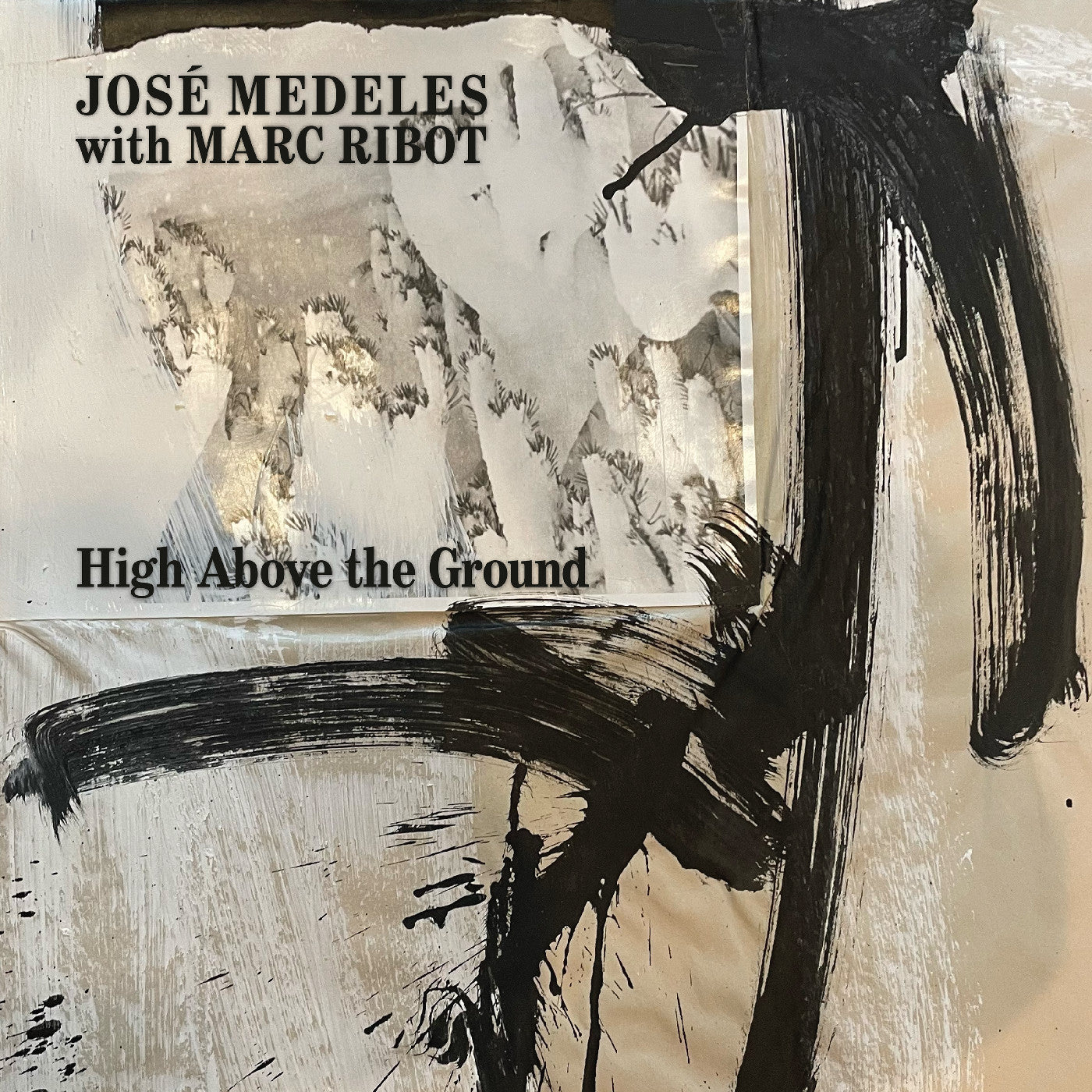 José With Marc Ribot Medeles - High Above The Ground (Black & White Splatter Vinyl) Vinyl