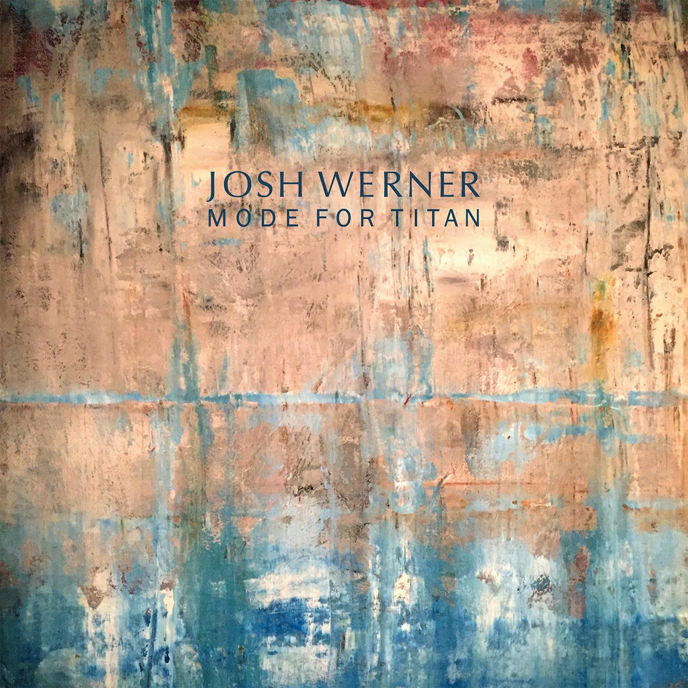 Josh Werner - Mode for Titan Vinyl LP [w/ download card]