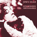 Jowe Head - Strawberry Birthmarks Vinyl LP