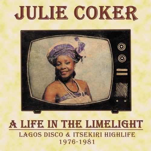 JULIE COKER - A Life In The Limelight: Lagos Disco & Itsekiri Highlife, 1976-1981 CD CD