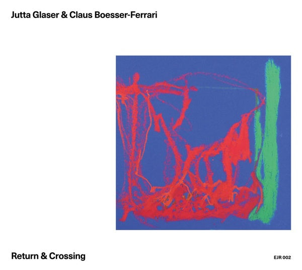 JUTTA GLASER & CLAUS BOESSER-FERRARI - Return & Crossing CD CD