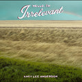 Kacy Lee Anderson - Hello, I'M Irrelevant ("Dark Sorrel" Red Vinyl) Vinyl