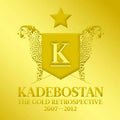 KADEBOSTAN - The Gold Retrospective 2007-2012 CD CD